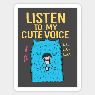 listen to my cute voice Magnet